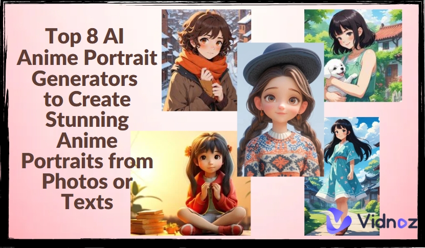 Top 8 AI Anime Portrait Generators to Create Stunning Anime Portraits from Photos or Texts