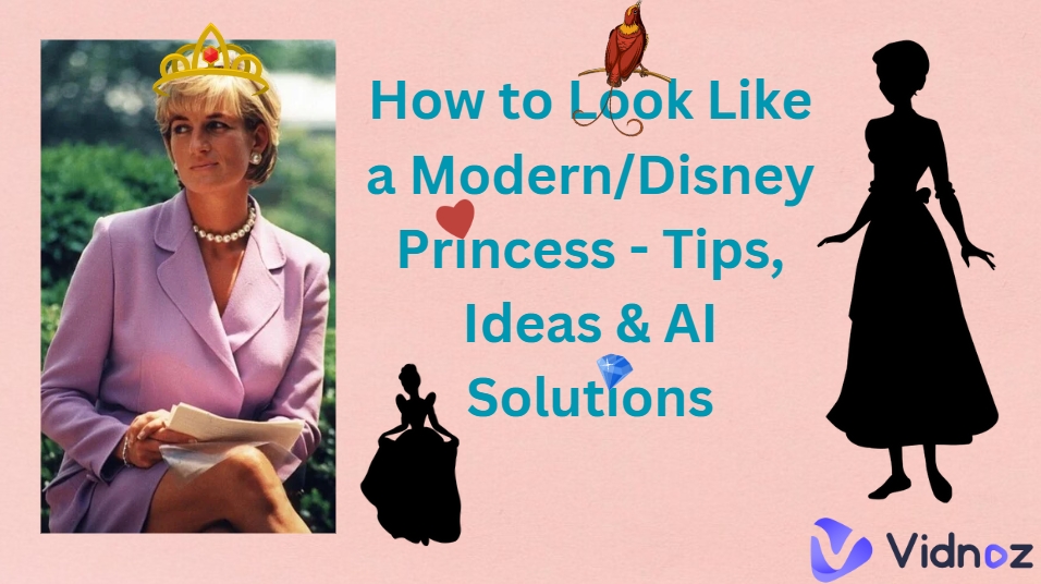 How to Look Like a Modern/Disney Princess - Tips, Ideas & AI Solutions