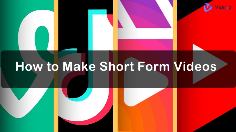 How to Make Short Form Videos