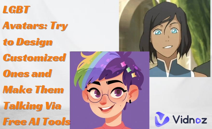 LGBT Avatars: Try to Design Customized Ones and Make Them Talking Via Free AI Tools