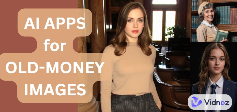 5 Old Money AI Apps to Create Graceful AI Old Money Girl Images