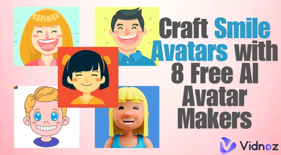 Craft Smile Avatars with 8 Free AI Avatar Makers